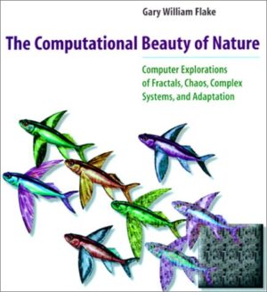 The Computational Beauty Of Nature: Computer Explorations Of Fractals, Chaos, Complex Systems, And Adaptation