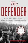 The Defender: How The Legendary Black Newspaper Changed America