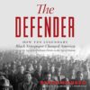 The Defender: How The Legendary Black Newspaper Changed America By Ethan Michaeli