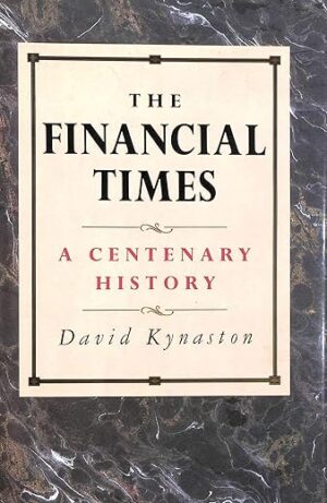 The Financial Times: A Centenary History