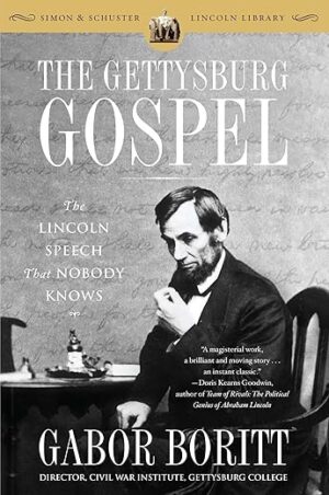 The Gettysburg Gospel: The Lincoln Speech That Nobody Knows