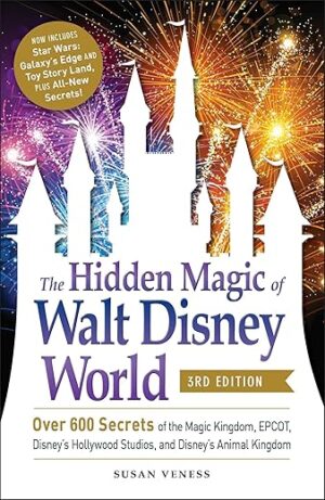 The Hidden Magic Of Walt Disney World By Susan Veness