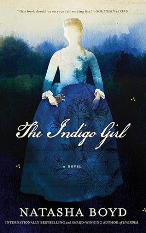 The Indigo Girl: A Novel By Natasha Boyd