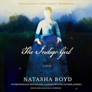 The Indigo Girl: A Novel By Natasha Boyd