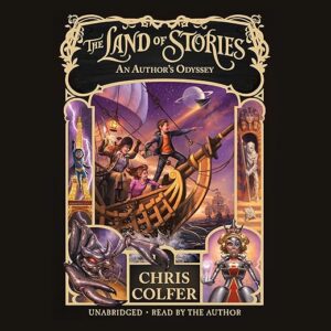 The Land Of Stories: An Author’s Odyssey By Chris Colfer