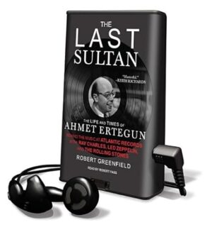 The Last Sultan: The Life and Times of Ahmet Ertegun by Robert Greenfield
