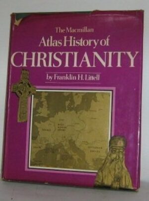 The Macmillan Atlas History Of Christianity By Franklin H. Littell