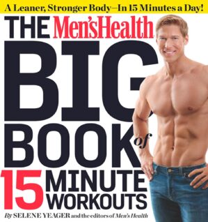 The Men's Health Big Book Of 15-Minute Workouts By Author's Name