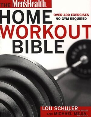 The Men's Health Home Workout Bible by Myatt Murphy