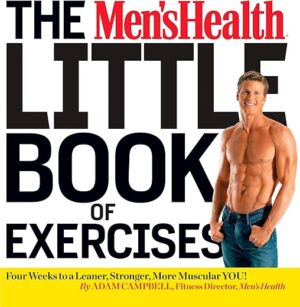 The Men’s Health Little Book Of Exercises By Men’s Health Editors