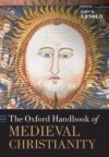 The Oxford Handbook Of Medieval Christianity By John H. Arnold
