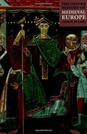 The Oxford History Of Medieval Europe