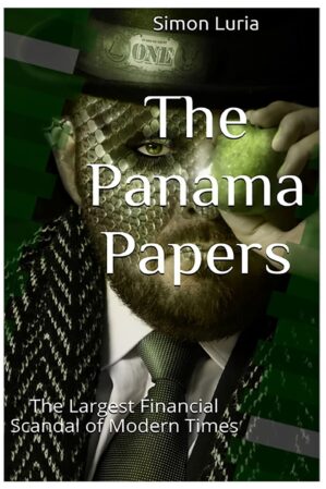 The Panama Papers: The Largest Financial Scandal of Modern Times by Author's Name