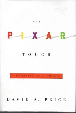 The Pixar Touch: The Making of a Company by David A. Price