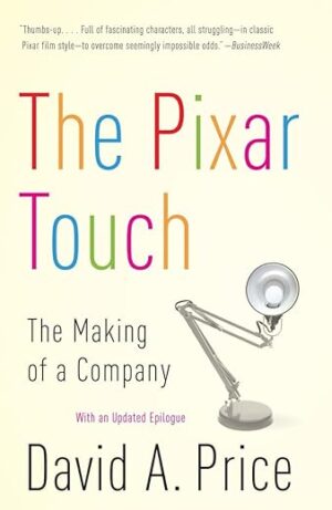 The Pixar Touch: The Making of a Company by David A. Price