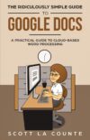 The Ridiculously Simple Guide To Google Docs: A Practical Guide To Cloud-Based Word Processing