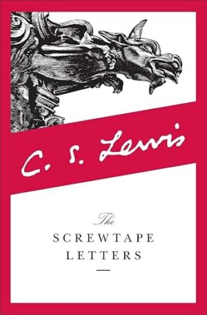 The Screwtape Letters By C.S. Lewis
