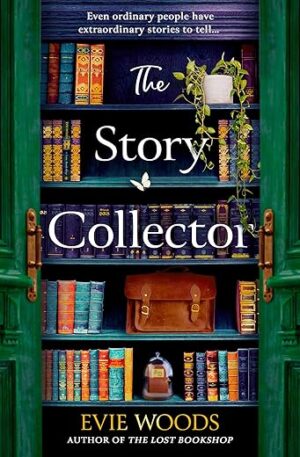 The Story Collector: A New Magical Dual Timeline Romance Novel By Author's Name