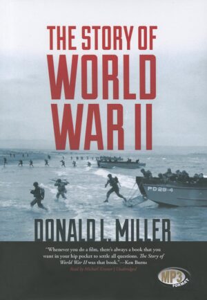 The Story Of World War II By Donald L. Miller