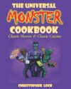 The Universal Monster Cookbook: Classic Horror & Classic Cuisine by Sharon Herbst