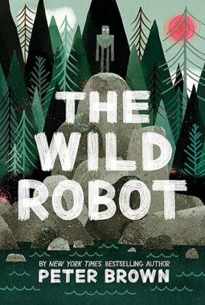 The Wild Robot By Peter Brown