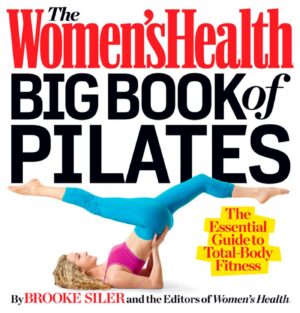 The Women's Health Big Book Of Pilates By Author's Name