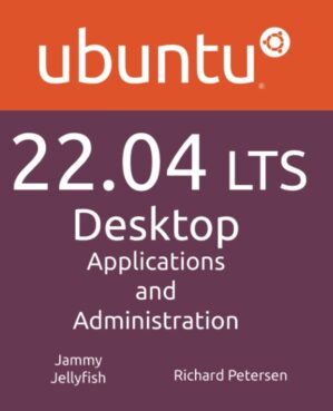 Ubuntu 22.04 LTS Desktop: Applications and Administration by Richard Petersen