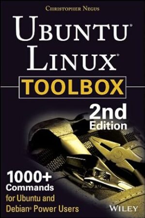 Ubuntu Linux Toolbox: 1000+ Commands For Power Users By Christopher Negus