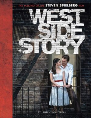 West Side Story: The Making of the Steven Spielberg Film by Laurent Bouzereau