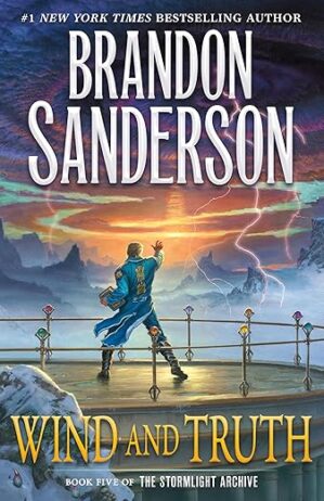 Wind And Truth: Book Five Of The Stormlight Archive By Brandon Sanderson