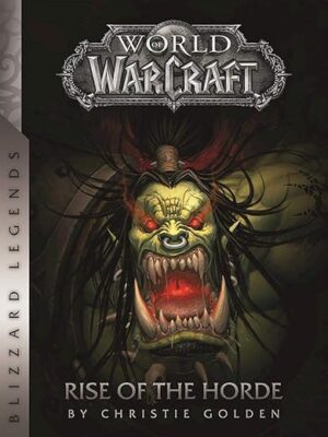 World Of Warcraft: Rise Of The Horde By Christie Golden