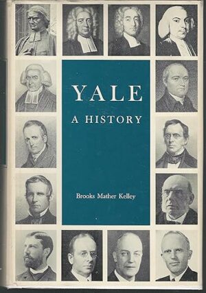 Yale: A History by Brooks Mather Kelley