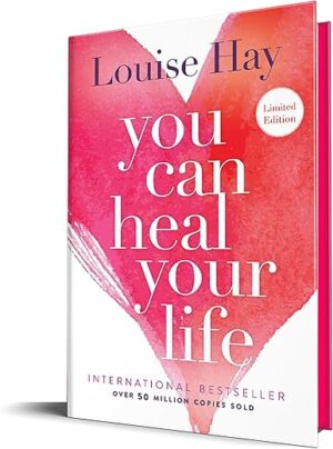 You Can Heal Your Life By Louise Hay