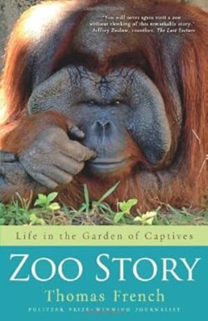 Zoo Story: Life In The Garden Of Captives By Thomas French