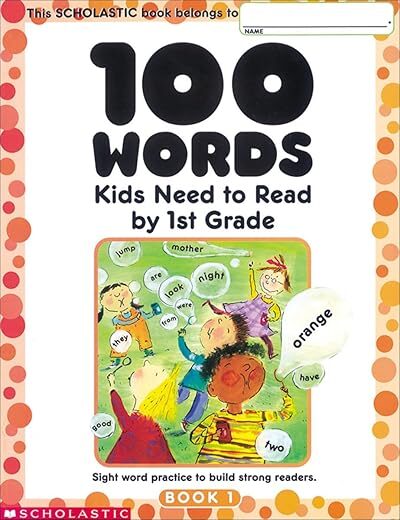 100 Words Kids Need to Read by 1st Grade: Sight Word Practice to Build Strong Readers by Scholastic Teaching Resources