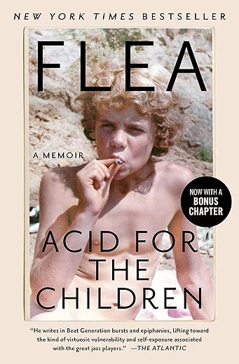 Acid For The Children: A Memoir By Flea