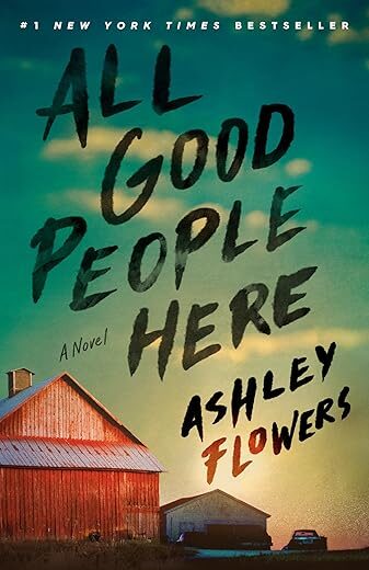 All Good People Here: A Novel by Ashley Flowers