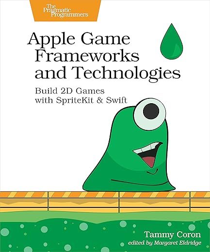 Apple Game Frameworks And Technologies: Build 2D Games With SpriteKit & Swift