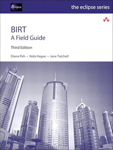 BIRT: A Field Guide (Eclipse Series) By Diana Peh
