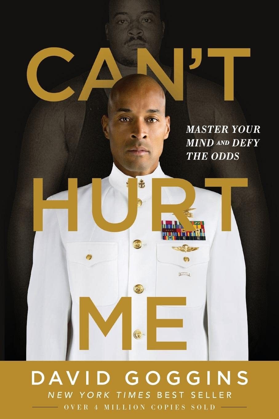 Can’t Hurt Me: Master Your Mind and Defy the Odds by David Goggins