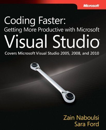 Coding Faster: Getting More Productive With Microsoft Visual Studio by Sara Ford