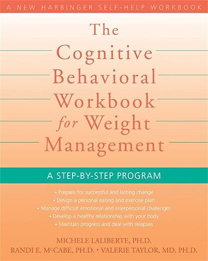 The Cognitive Behavioral Workbook for Weight Management