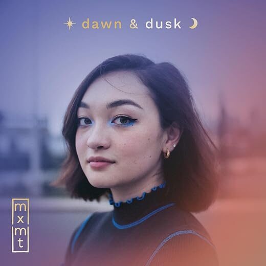 Dawn And Dusk by Mxmtoon