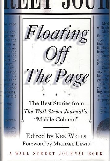 Floating Off The Page: The Best Stories From The Wall Street Journal’s “Middle Column” By Author’s Name