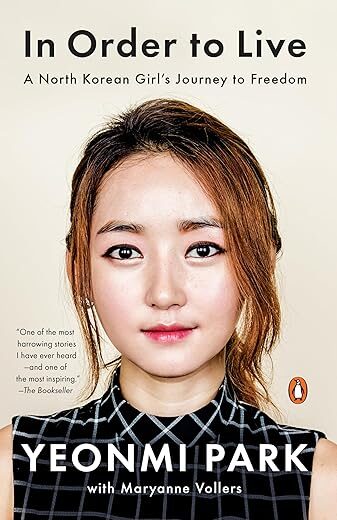 In Order To Live: A North Korean Girl’s Journey To Freedom By Yeonmi Park