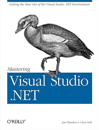 Mastering Visual Studio .NET: Getting the Most Out of the Visual Studio .NET Environment by Ian Griffiths and Jon Flanders