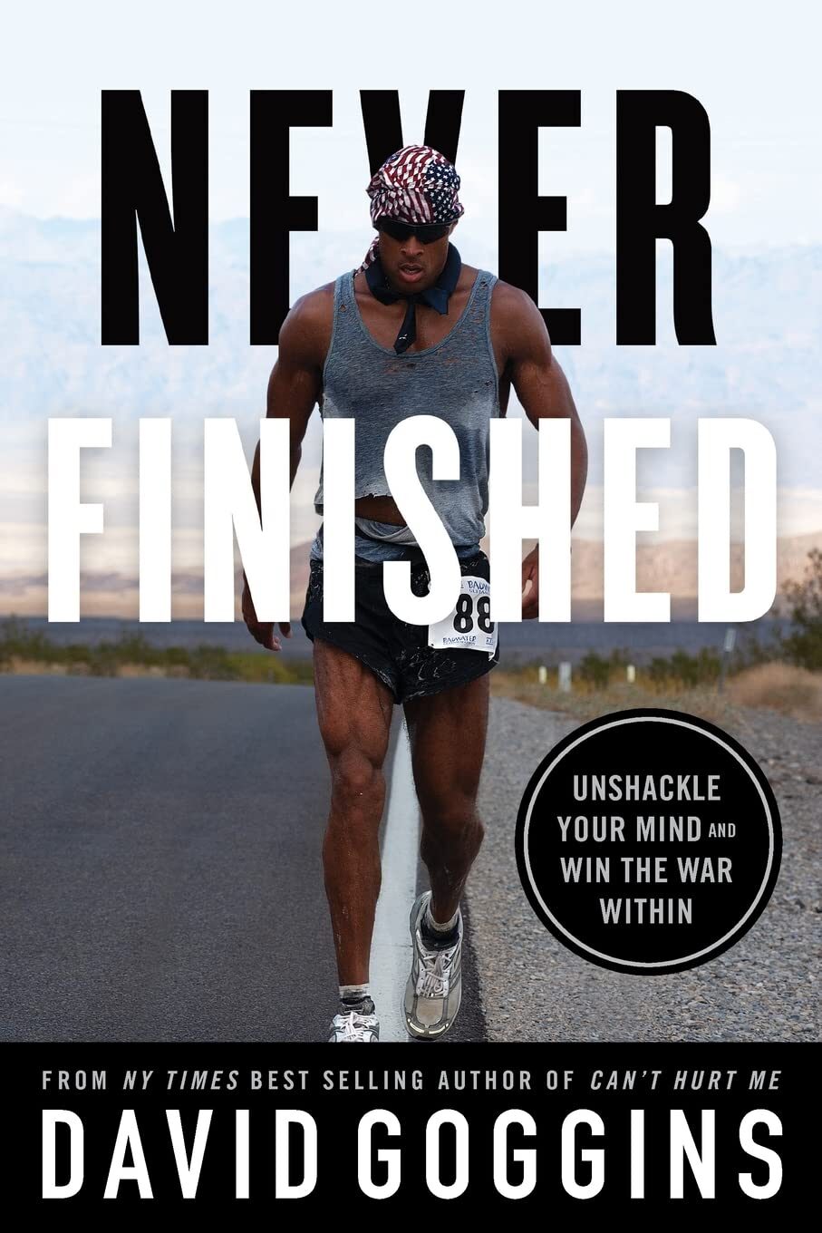 Never Finished: Unshackle Your Mind and Win the War Within by David Goggins