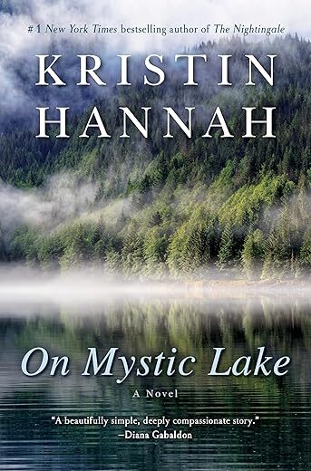 On Mystic Lake: A Novel By Kristin Hannah