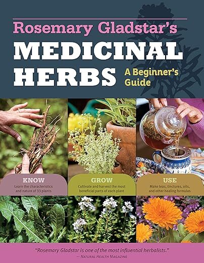 Rosemary Gladstar’s Medicinal Herbs: A Beginner’s Guide by Rosemary Gladstar