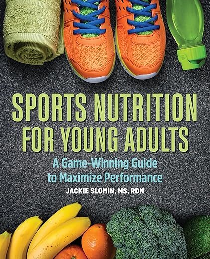 Sports Nutrition for Young Adults By Jackie Slomin MS RDN